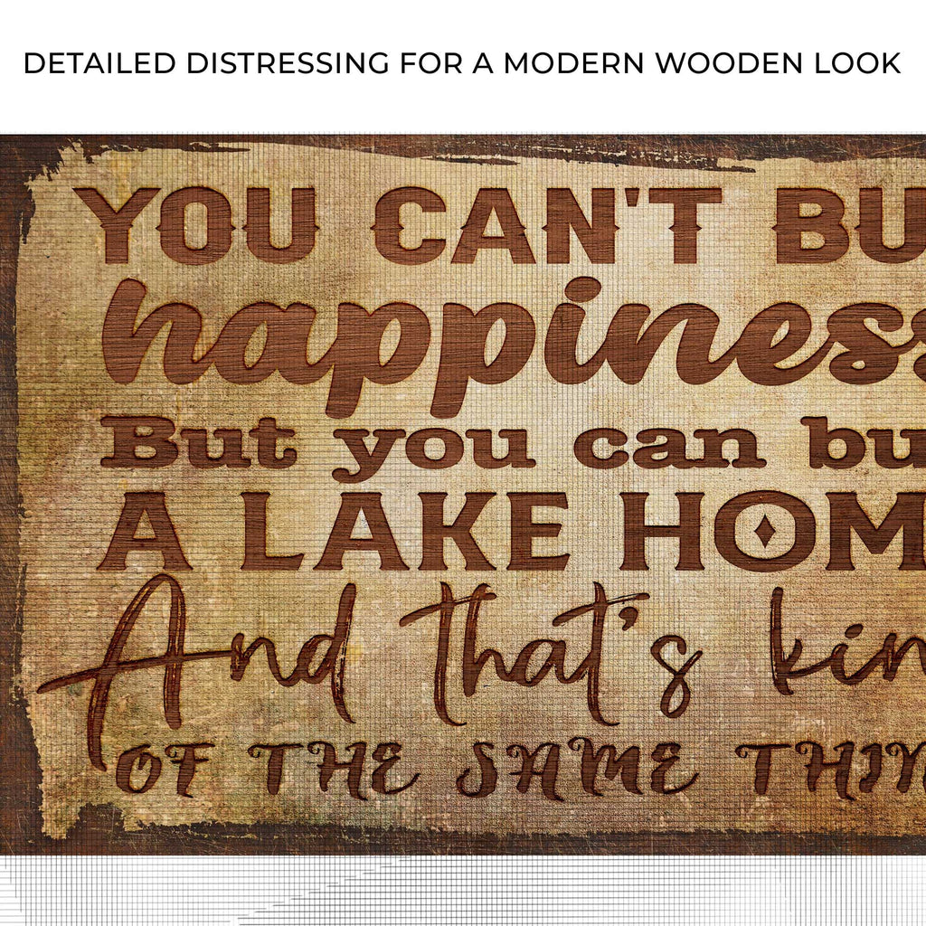 You Can't Buy Happiness But You Can Buy A Lake Home Sign